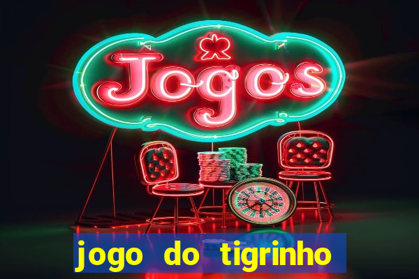 jogo do tigrinho aposta minima